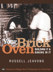 Your Brick Oven - Building It & Baking In It