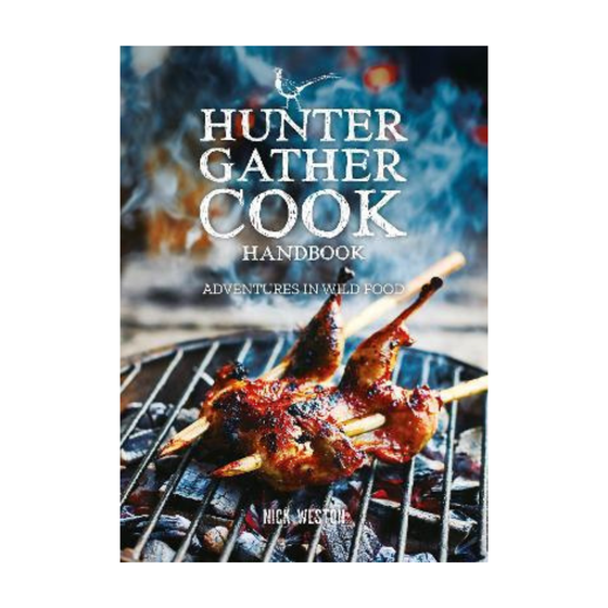 Hunter Gather Cook Handbook: Adventures In Wild Food